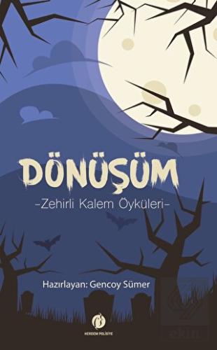Dönüşüm - Zehirli Kalem Öyküleri
