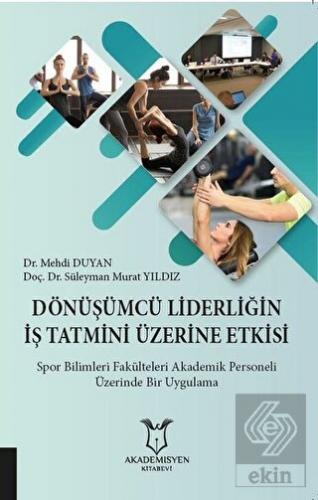 Dönüşümcü Liderliğin İş Tatmini Üzerine Etkisi