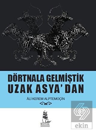 Dörtnala Gelmiştik Uzak Asya'dan