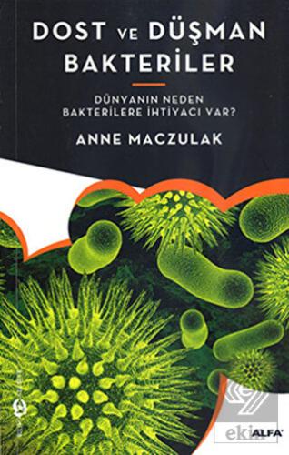 Dost ve Düşman Bakteriler