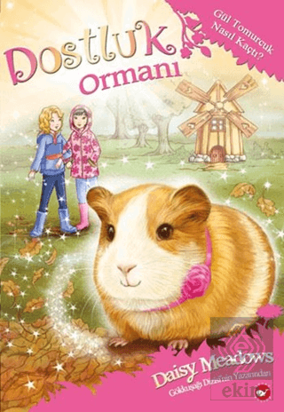 Dostluk Ormanı - 8 / Gül Tomurcuk Nasıl Kaçtı?