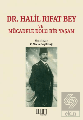 Dr. Halil Rıfat Bey ve Mücadele Dolu Bir Yaşam