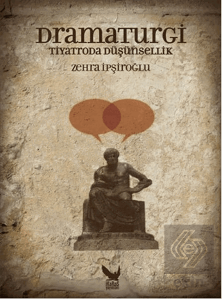 Dramaturgi - Tiyatroda Düşünsellik