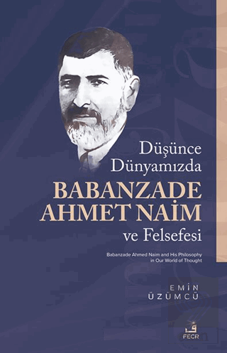 Du¨şu¨nce Du¨nyamızda Babanzade Ahmed Naim ve Felsefesi