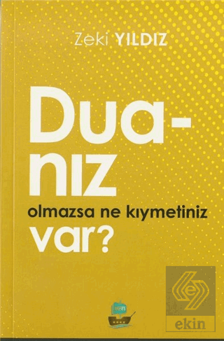 Duanız Olmazsa Ne Kıymetiniz Var?