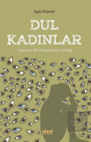 Dul Kadınlar - Toplumsal Bir Manipülasyon Örneği