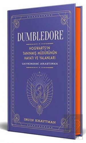 Dumbledore: Hogwarts'in Tanınmış Müdürünün Hayatı