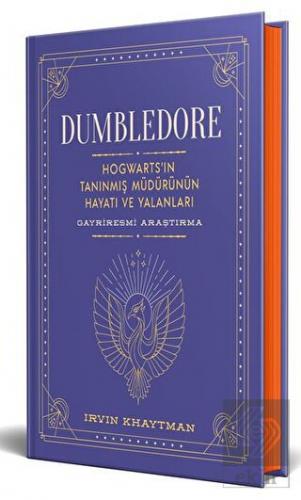 Dumbledore: Hogwarts'in Tanınmış Müdürünün Hayatı