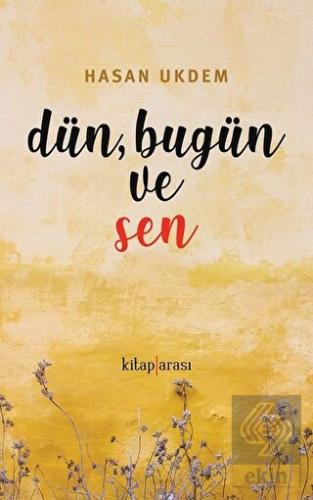 Dün, Bugün ve Sen