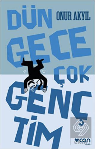 Dün Gece Çok Gençtim