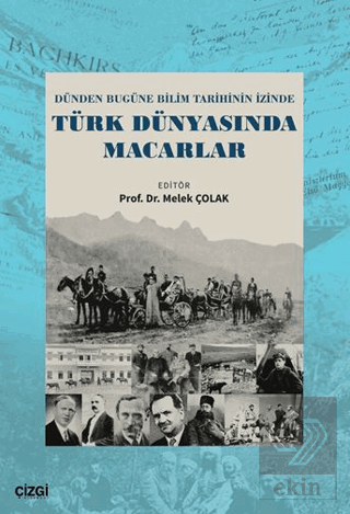 Dünden Bugüne Bilim Tarihinin İzinde Türk Dünyasında Macarlar