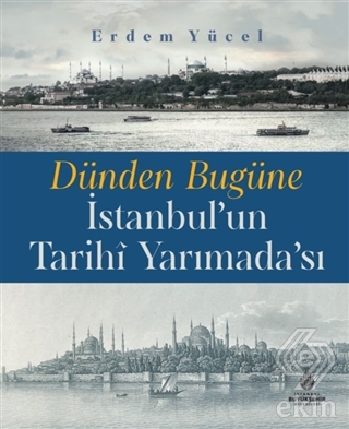 Dünden Bugüne İstanbul'un Tarihi Yarımadası