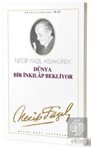 Dünya Bir İnkılap Bekliyor : 29 - 32 Necip Fazıl B