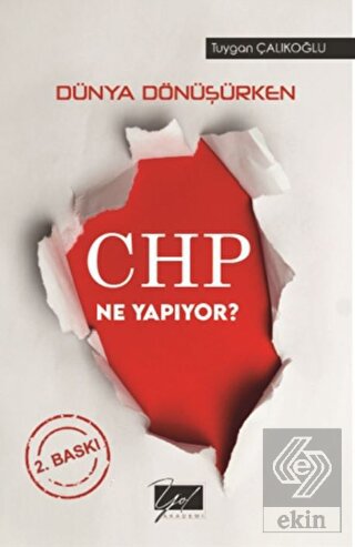 Dünya Dönüşürken CHP Ne Yapıyor?
