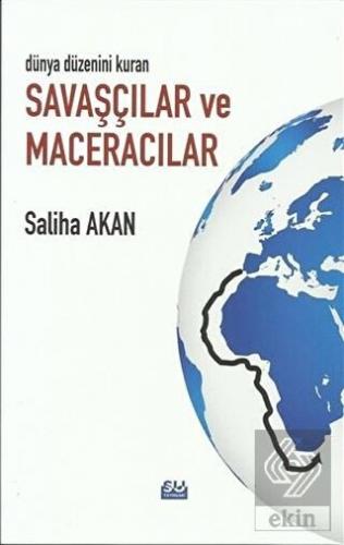 Dünya Düzenini Değiştiren Savaşçılar ve Maceracıla