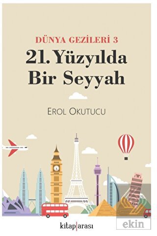 Dünya Gezileri 3 - 21. Yüzyılda Bir Seyyah