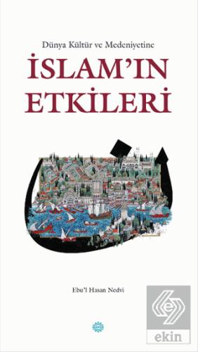 Dünya Kültür ve Medeniyetine İslam\'ın Etkileri