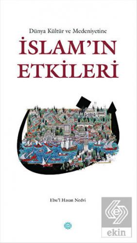 Dünya Kültür ve Medeniyetine İslam\'ın Etkileri