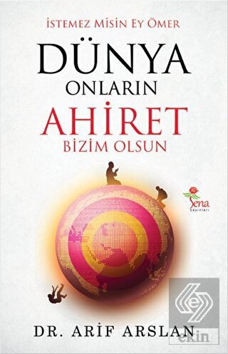 Dünya Onların Ahiret Bizim Olsun