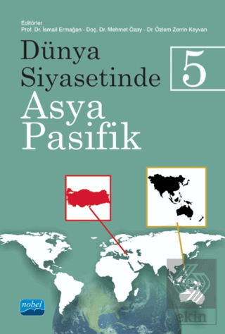 Dünya Siyasetinde Asya - Pasifik 5 İsmail Ermağan Nobel Akademik Yayın