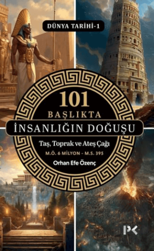Dünya Tarihi 1 - 101 Başlıkta İnsanlığın Doğuşu Orhan Efe Özenç Profil