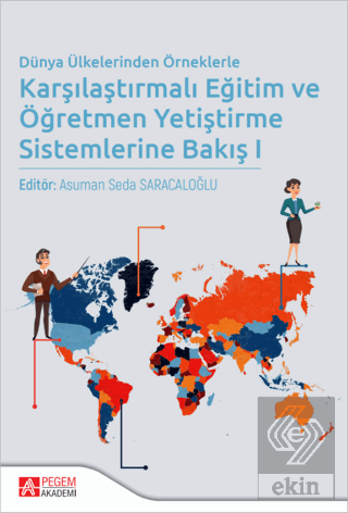 Dünya Ülkelerinden Örneklerle Karşılaştırmalı Eğitim ve Öğretmen Yetiş
