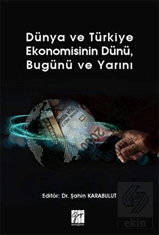 Dünya ve Türkiye Ekonomisinin Dünü, Bugünü ve Yarı