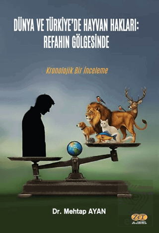 Dünya ve Türkiye'de Hayvan Hakları: Refahın Gölgesinde Kronolojik Bir İnceleme
