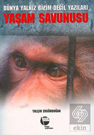 Dünya Yalnız Bizim Değil Yazıları / Yaşam Savunusu