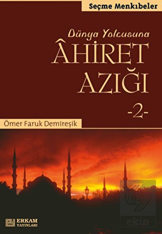 Dünya Yolcusuna Ahiret Azığı 2