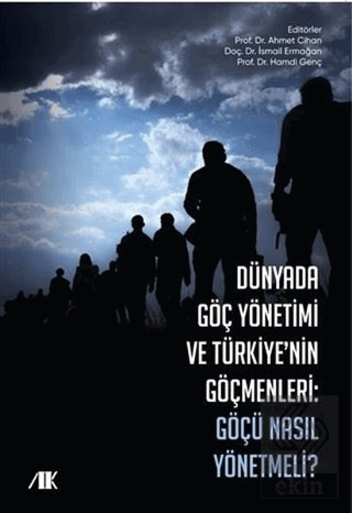 Dünyada Göç Yönetimi ve Türkiyenin Göçmenleri