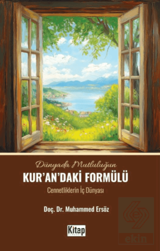 Dünyada Mutluluğun Kurandaki Formülü (Cennetliklerin İç Dünyası)