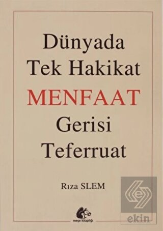 Dünyada Tek Hakikat Menfaat Gerisi Teferruat