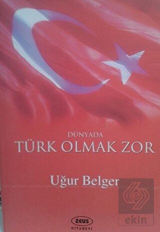 Dünyada Türk Olmak Zor