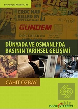 Dünyada ve Osmanlı\'da Basının Tarihsel Gelişimi