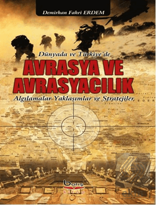Dünyada ve Türkiye\'de Avrasya ve Avrasyacılık