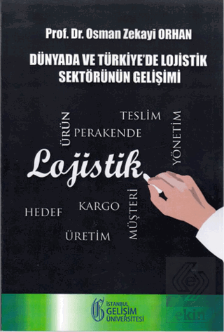 Dünyada ve Türkiye\'de Lojistik Sektörünün Gelişimi