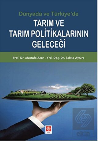 Dünyada ve Türkiyede Tarım ve Tarım Pol.Geleceği