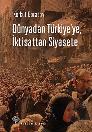 Dünyadan Türkiye\'ye, İktisattan Siyasete