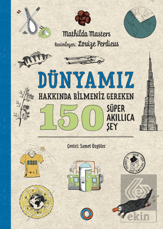Dünyamız Hakkında Bilmeniz Gereken 150 Süper Akıllıca Şey