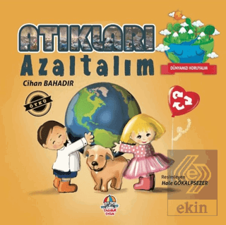 Dünyamızı Koruyalım - Atıkları Azaltalım