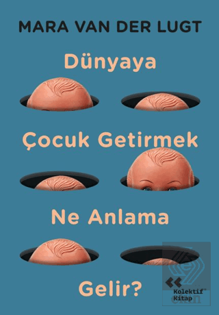Dünyaya Çocuk Getirmek Ne Anlama Gelir?