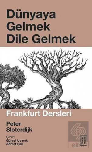 Dünyaya Gelmek Dile Gelmek