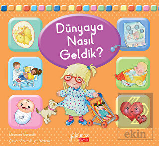 Dünyaya Nasıl Geldik?