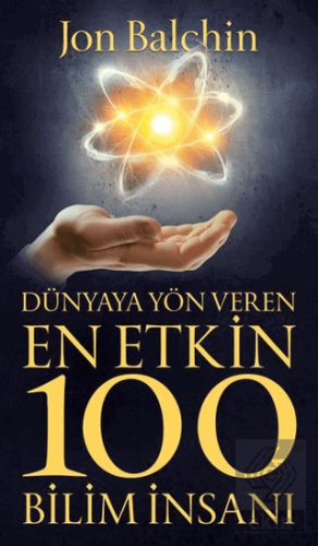 Dünyaya Yön Vere En Etkin 100 Bilim İnsanı