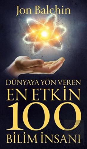 Dünyaya Yön Vere En Etkin 100 Bilim İnsanı
