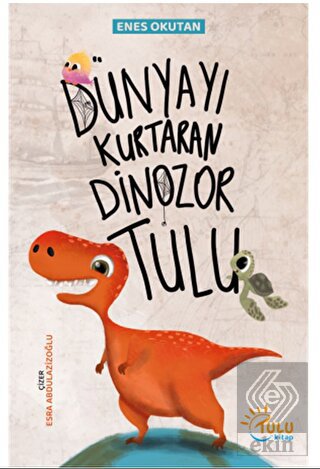 Dünyayı Kurtaran Dinozor Tulu
