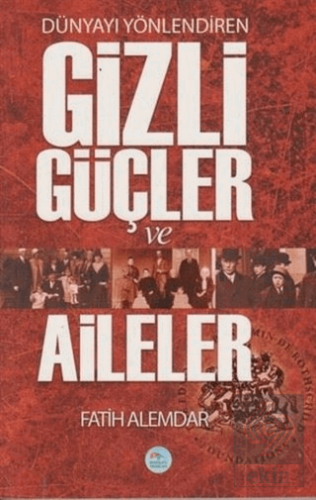 Dünyayı Yönlendiren Gizli Güçler ve Aileler