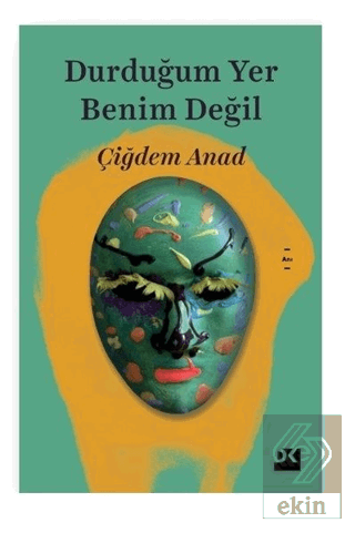 Durduğum Yer Benim Değil