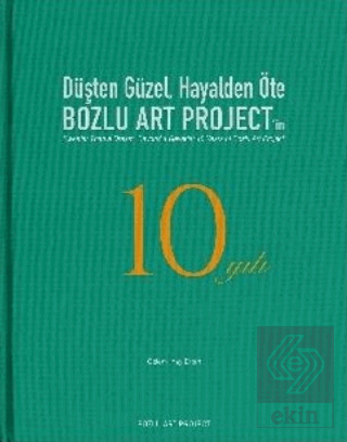 Düşten Güzel, Hayalden Öte: Bozlu Art Project'in 1